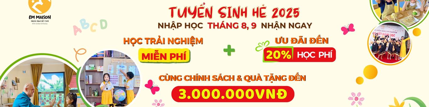 TRƯỜNG MẦM NON EM MAISON